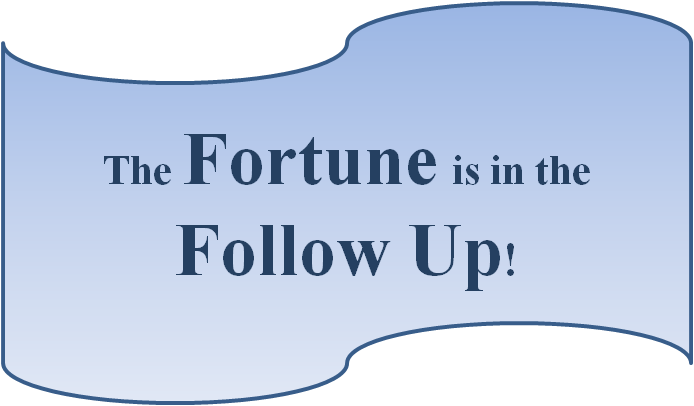 Fortune is in Follow Up